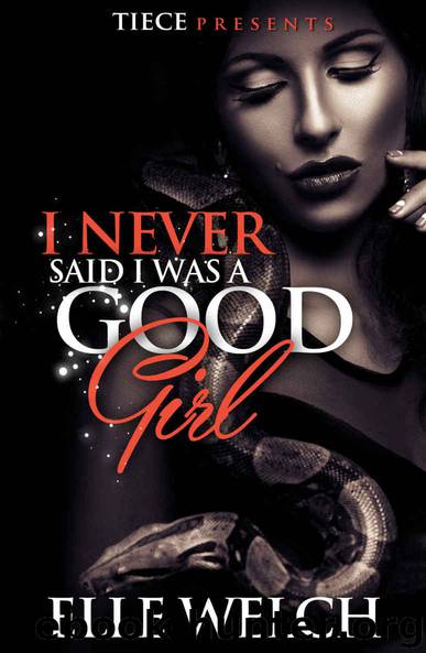 I Never Said I Was A Good Girl by Welch Elle