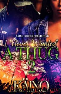 I Never Wanted a Thug 2 by Käixo
