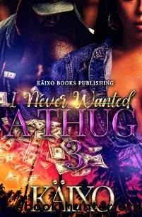 I Never Wanted a Thug 3 by Käixo