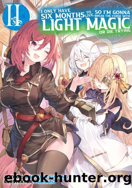 I Only Have Six Months to Live, So Iâm Gonna Break the Curse with Light Magic or Die Trying: Volume 2 [Complete] by Genkotsu Kumano