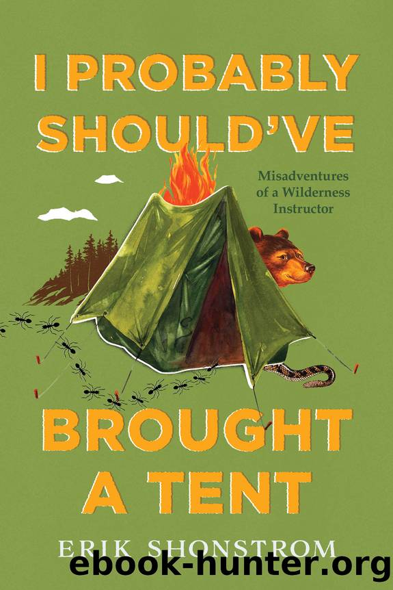 I Probably Should've Brought a Tent by Erik Shonstrom