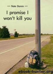 I Promise I Won't Kill You by Nate Damm