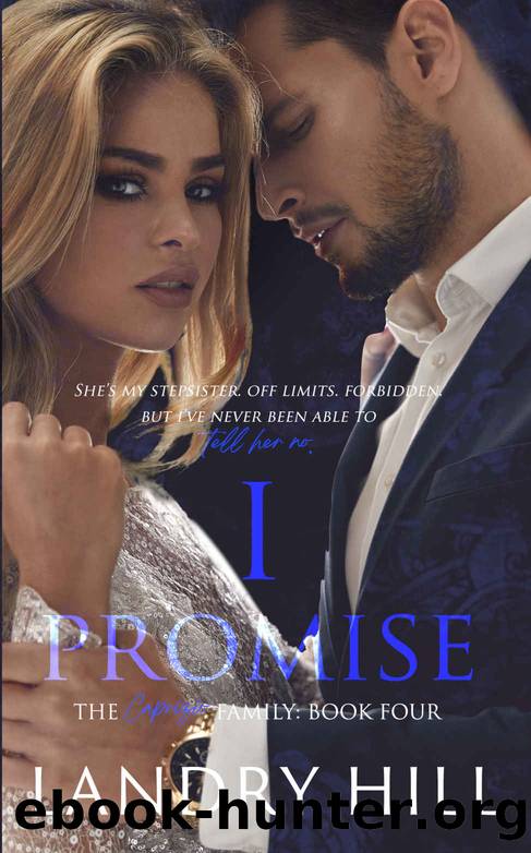 I Promise: A Stepbrother Romance (The Caprizio Family) by Landry Hill