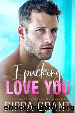 I Pucking Love You by Pippa Grant