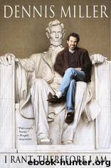 I Rant Therefore I Am by Dennis Miller