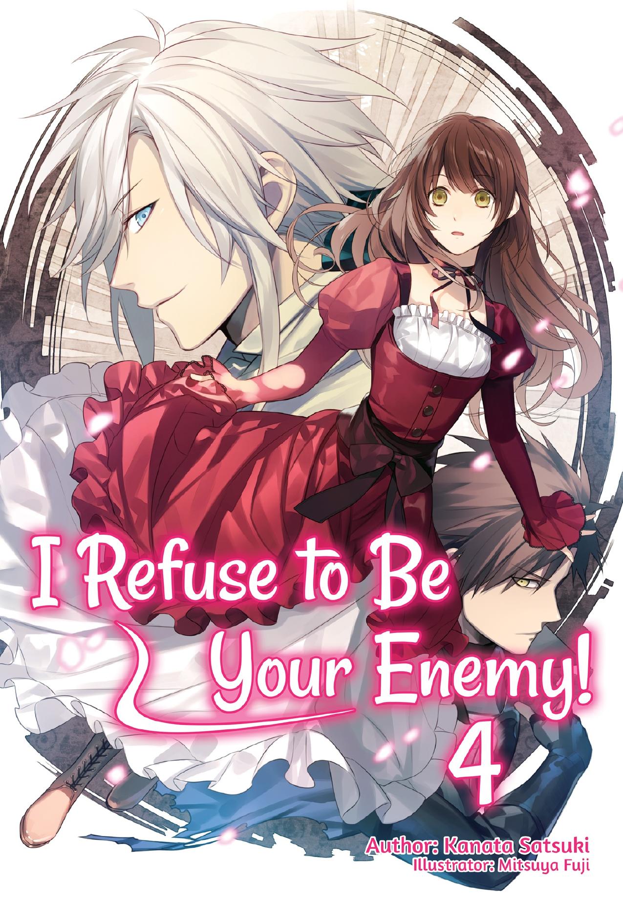 I Refuse to Be Your Enemy! Volume 4 by Kanata Satsuki