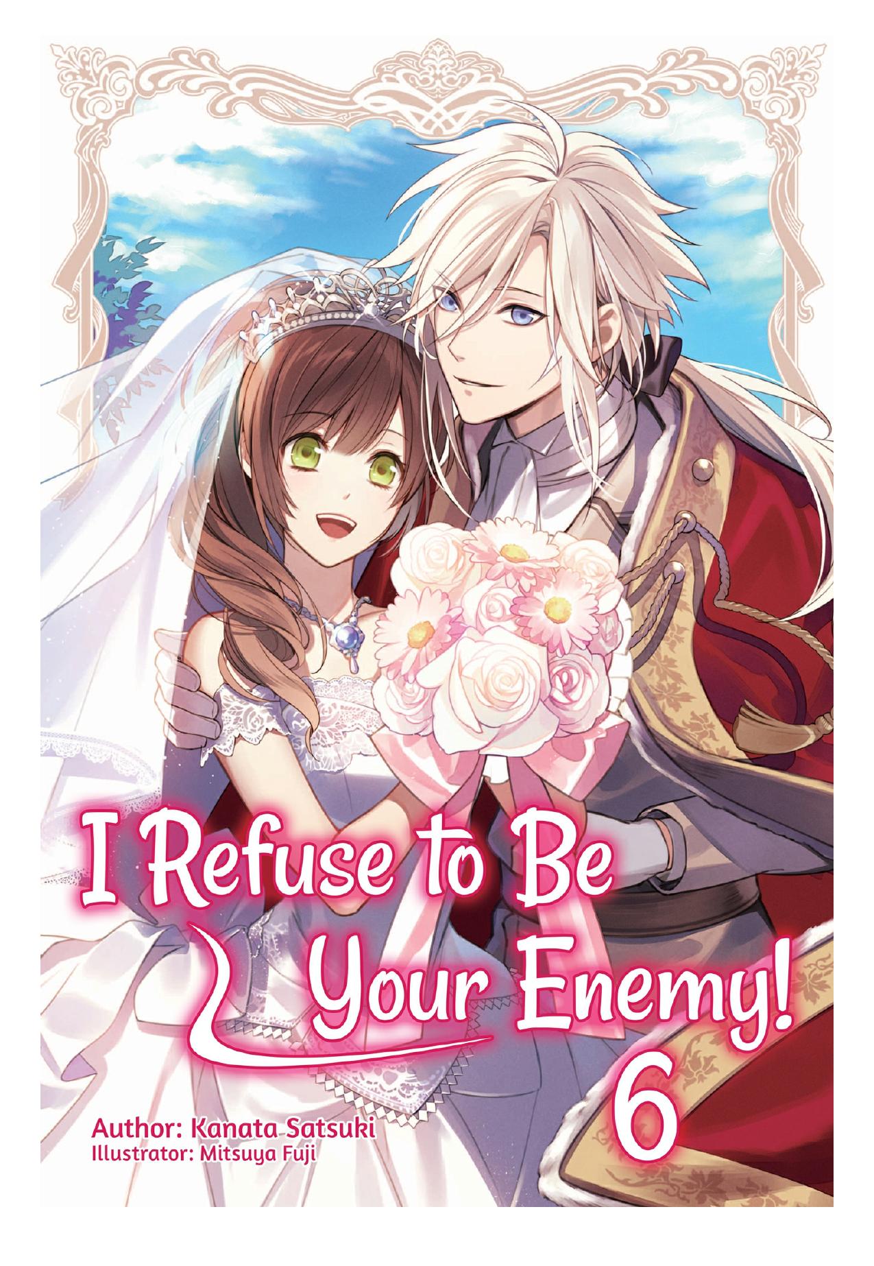 I Refuse to Be Your Enemy! Volume 6 by Kanata Satsuki