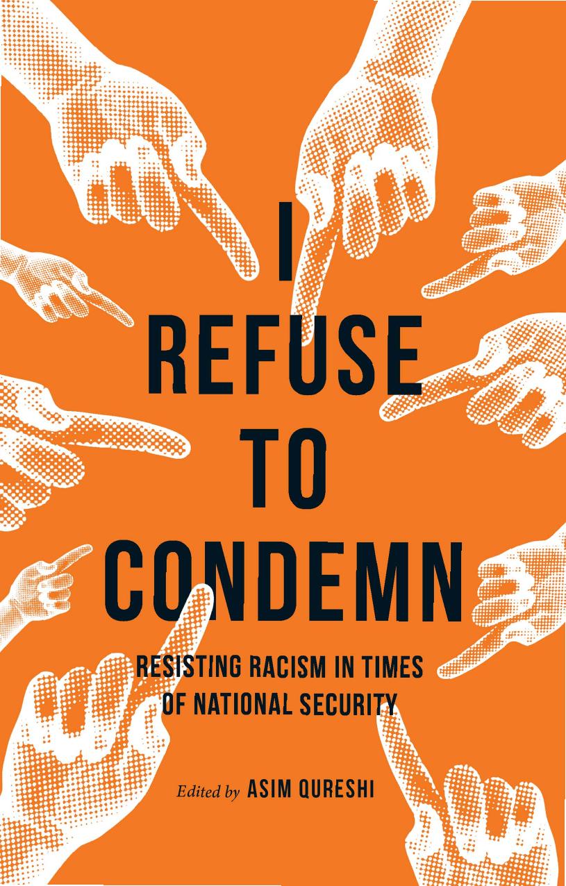 I Refuse to Condemn: Resisting racism in times of national security by Asim Qureshi (editor)