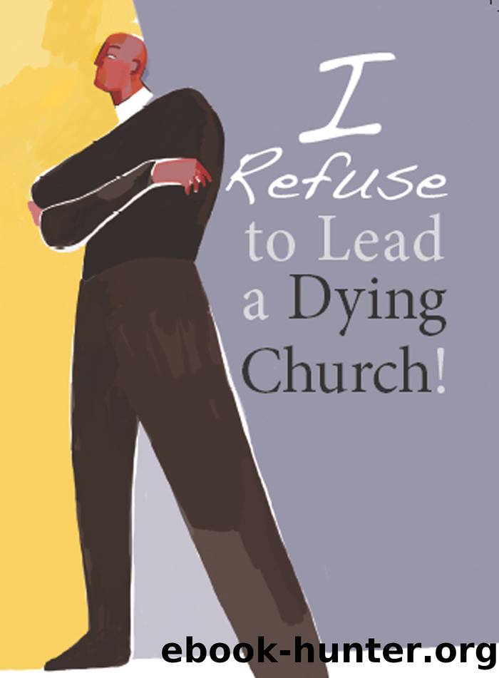 I Refuse to Lead a Dying Church! by Paul Nixon