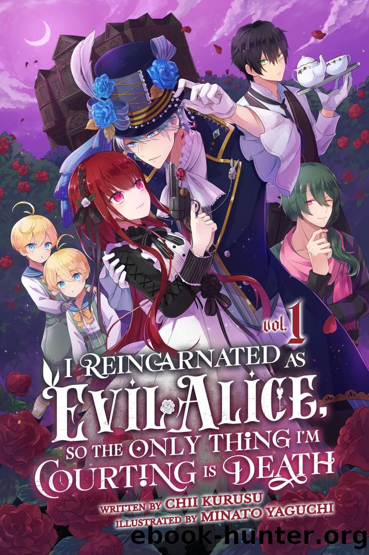 I Reincarnated As Evil Alice, So the Only Thing Iâm Courting Is Death! Volume 1 by Chii Kurusu