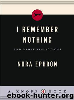 I Remember Nothing by Nora Ephron