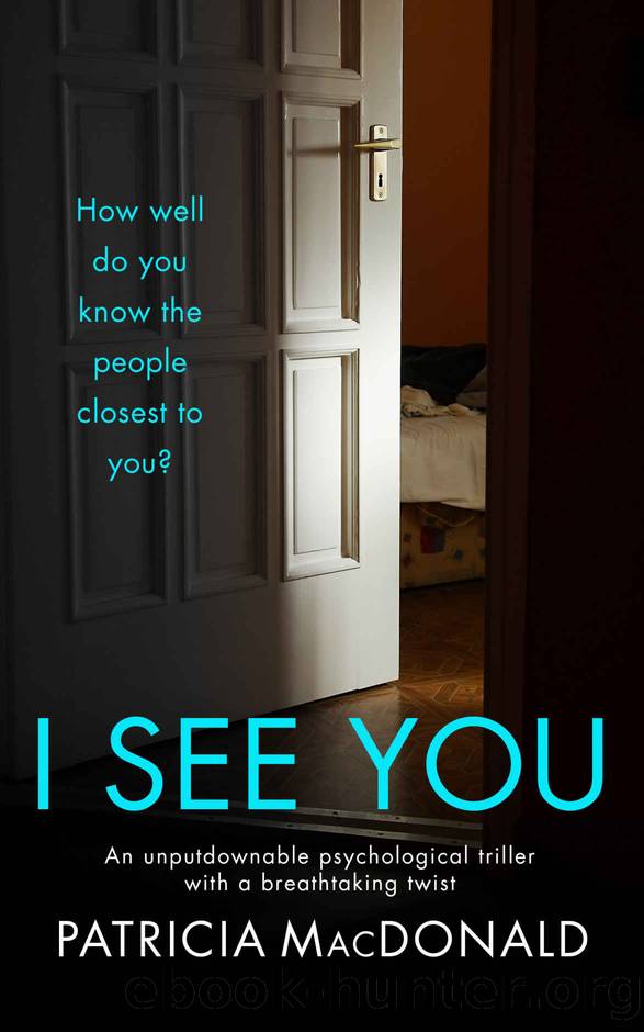 I SEE YOU an unputdownable psychological thriller with a breathtaking twist by PATRICIA MACDONALD
