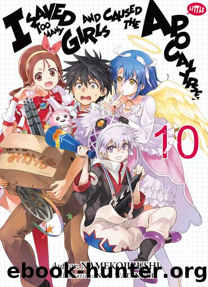I Saved Too Many Girls and Caused the Apocalypse Volume 10 [Parts 1 to 8] by Namekojirushi