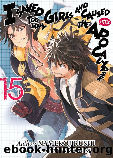 I Saved Too Many Girls and Caused the Apocalypse Volume 15 [Parts 1 to 8] by Namekojirushi