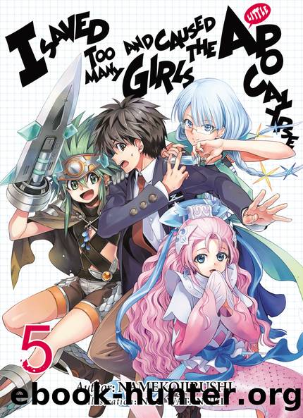 I Saved Too Many Girls and Caused the Apocalypse Volume 5 [Parts 1 to 8] by Namekojirushi