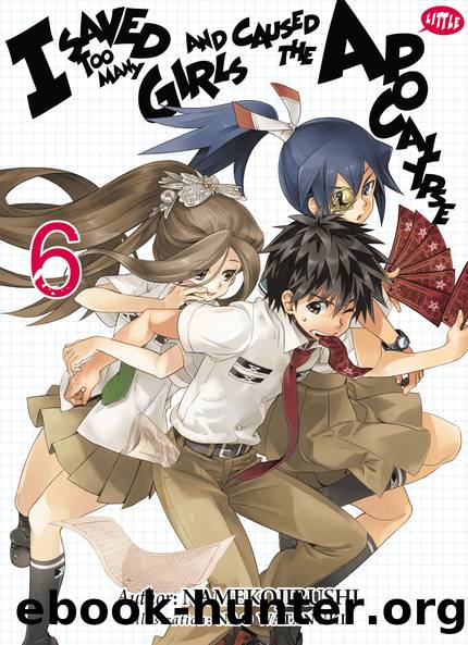I Saved Too Many Girls and Caused the Apocalypse Volume 6 [Parts 1 to 8] by Namekojirushi