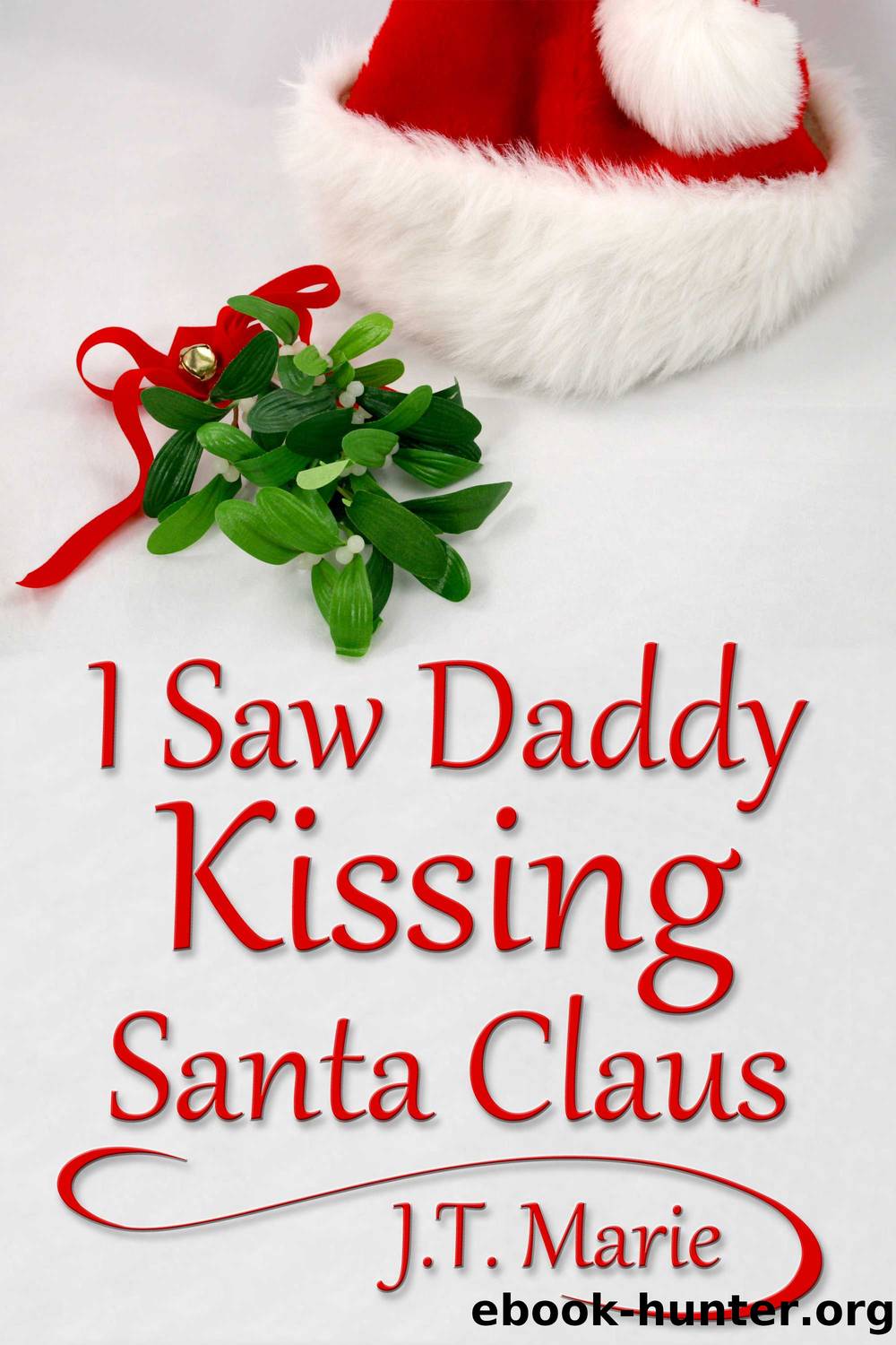 I Saw Daddy Kissing Santa Claus by J.T. Marie
