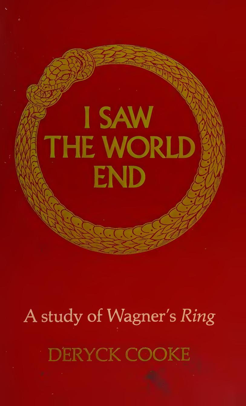 I Saw the World End: A Study of Wagner's Ring by Deryck Cooke