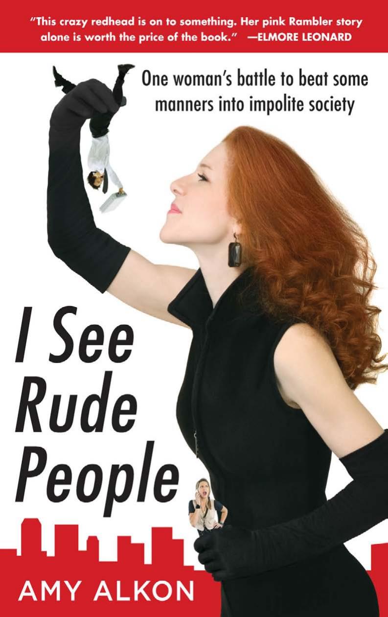 I See Rude People: One woman's battle to beat some manners into impolite society by Amy Alkon