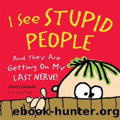 I See Stupid People by Cheryl Caldwell