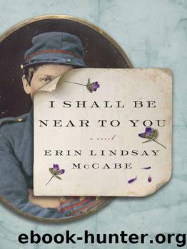 I Shall Be Near to You: A Novel by Erin Lindsay McCabe