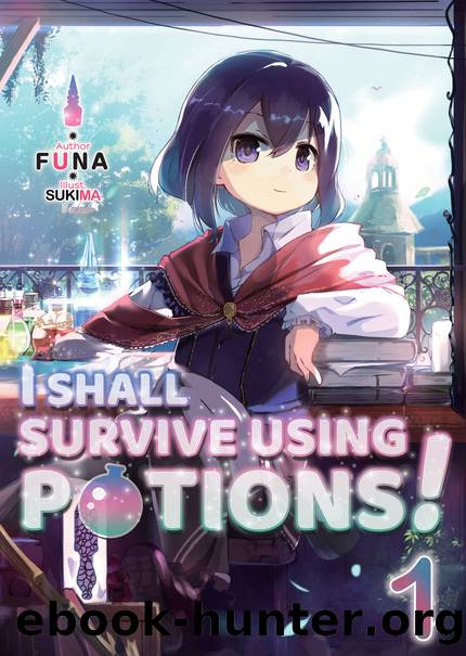 I Shall Survive Using Potions! Volume 1 [Parts 1 to 8] by FUNA