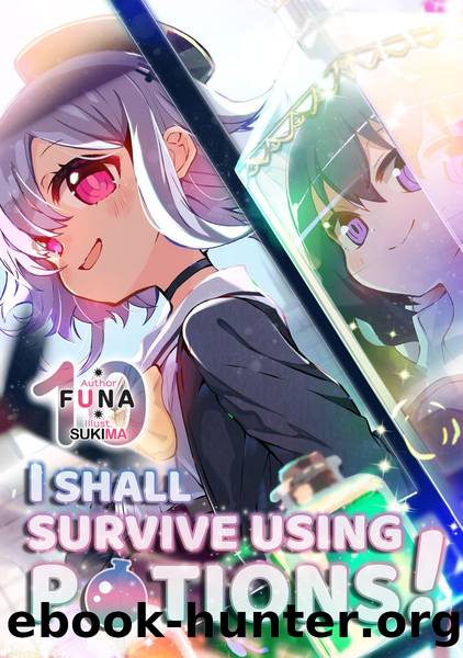 I Shall Survive Using Potions! Volume 10 [Parts 1 to 4] by FUNA
