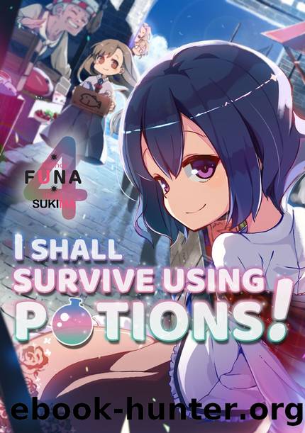 I Shall Survive Using Potions! Volume 4 [Parts 1 to 8] by FUNA