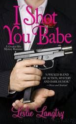 I Shot You Babe by Leslie Langtry - Bombay Family of Assassins 04 - I Shot You Babe