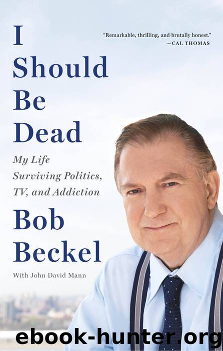 I Should Be Dead by Bob Beckel