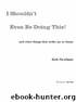 I Shouldn't Even Be Doing This!: AND OTHER THINGS THAT STRIKE ME AS FUNNY by Newhart Bob