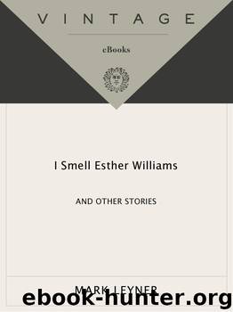 I Smell Esther Williams by Mark Leyner