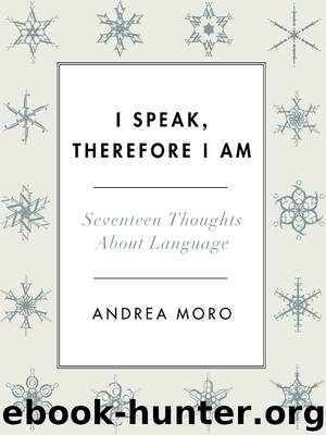 I Speak, Therefore I Am by Andrea C. Moro
