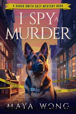 I Spy A Murder: A Sara Smith Cozy Mystery Book by Maya Wong
