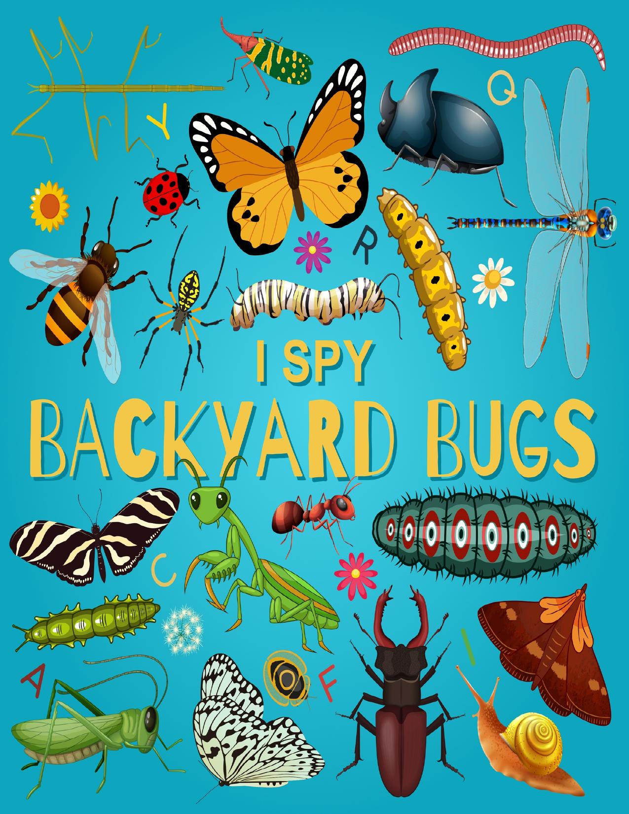 I Spy Backyard Bugs: A Fun Guessing Game Picture Book for Kids Ages 2-5, Toddlers and Kindergartners ( Picture Puzzle Book for Kids ) (I Spy Books for Kids) by Malkovich Alek