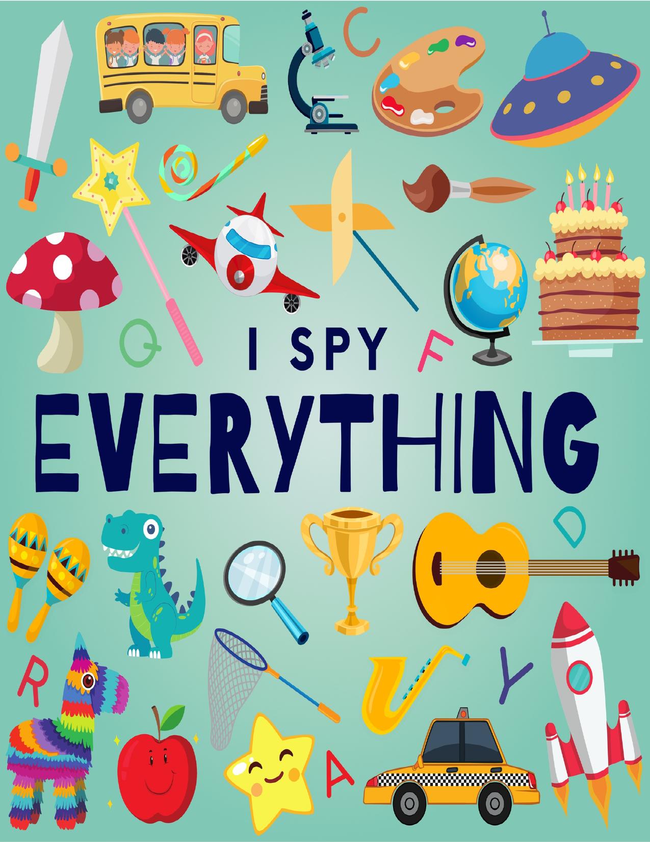 I Spy Everything: A Fun Guessing Game Picture Book for Kids Ages 2-5 ( Picture Puzzle Book for Kids ) (I Spy Books for Kids) by Malkovich Alek