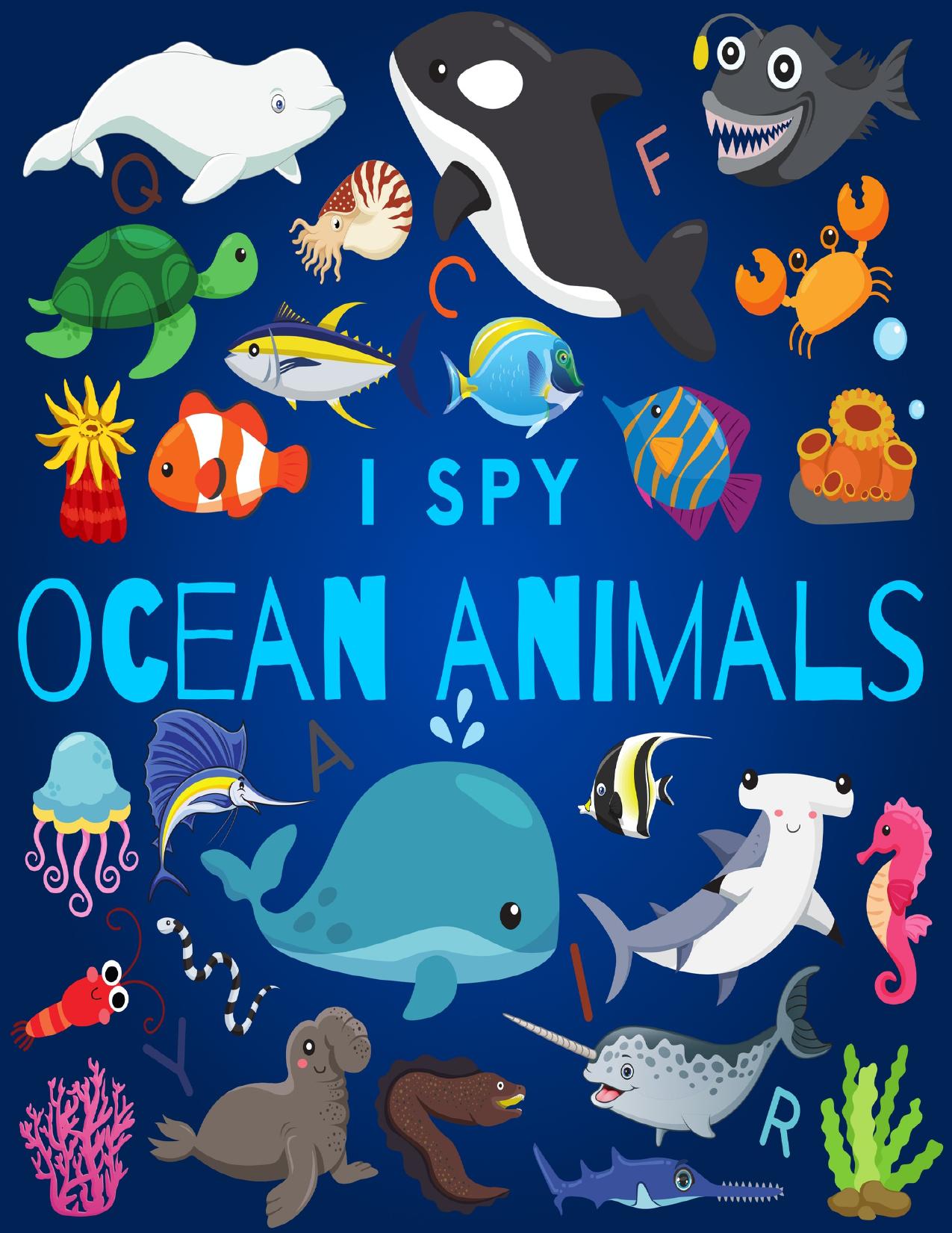 I Spy Ocean Animals: A Fun Guessing Game Picture Book for Kids Ages 2-5, Toddlers and Kindergartners ( Picture Puzzle Book for Kids ) (I Spy Books for Kids 3) by Malkovich Alek