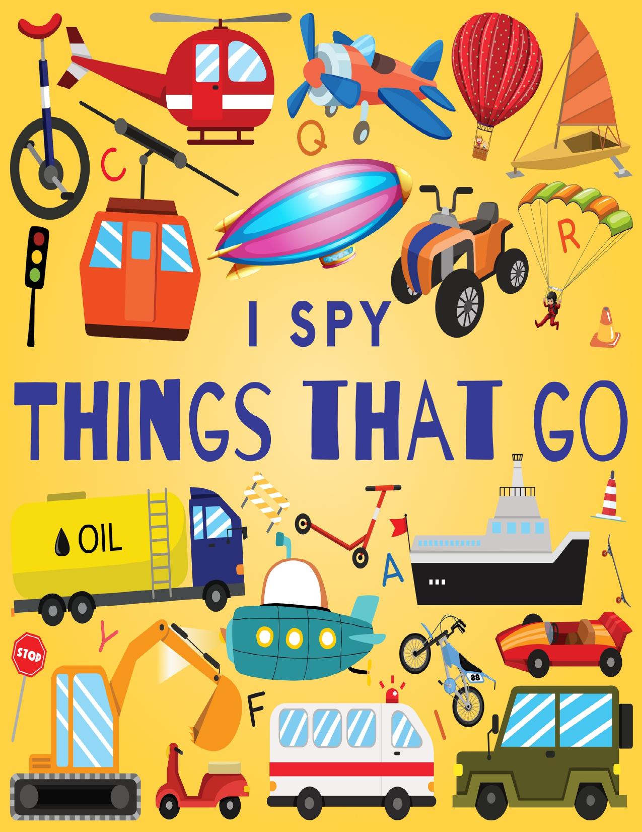 I Spy Things That Go: A Fun Guessing Game Picture Book for Kids Ages 2-5, Toddlers and Kindergartners ( Picture Puzzle Book for Kids ) (I Spy Books for Kids 6) by Malkovich Alek