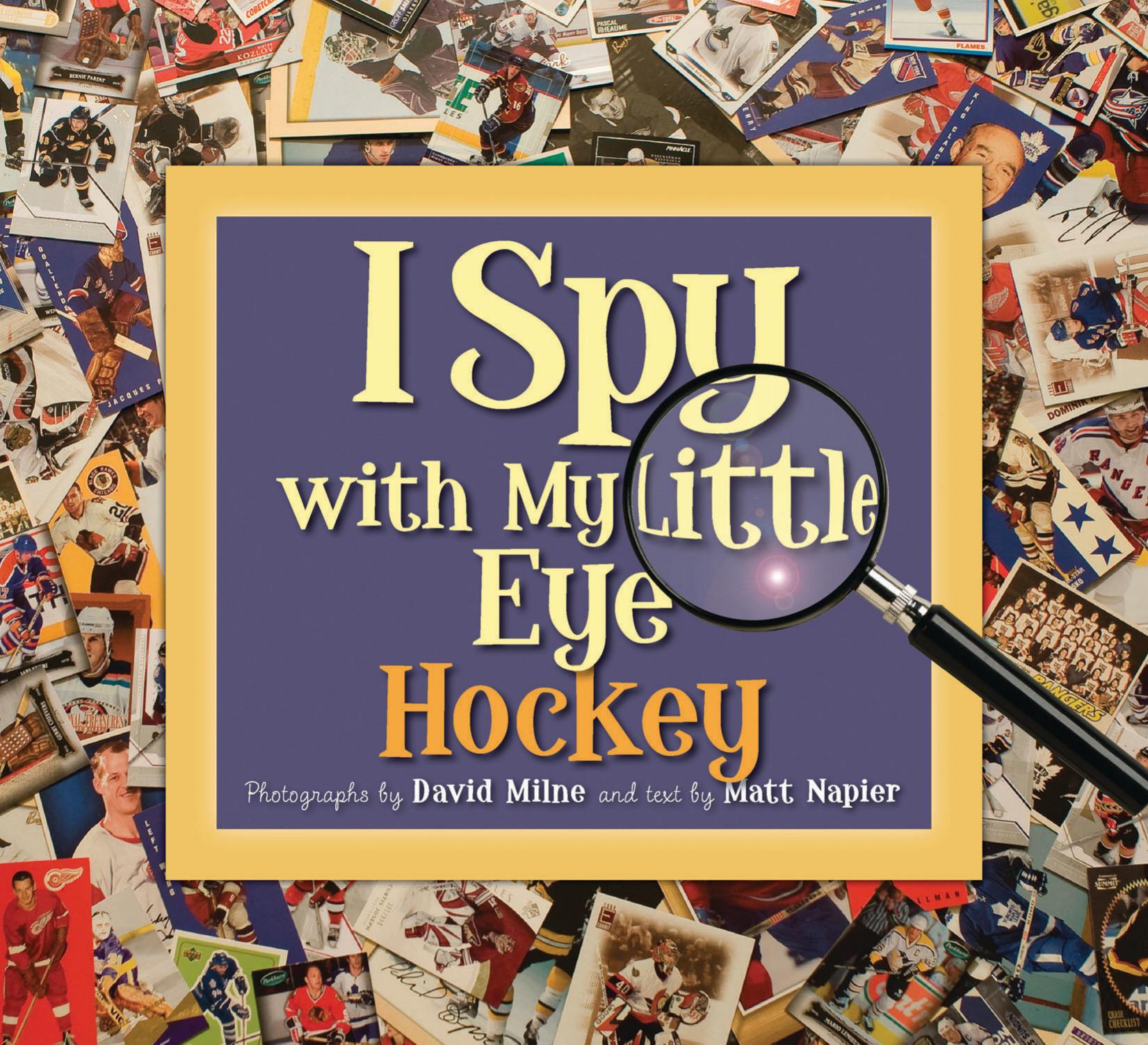 I Spy With My Little Eye: Hockey by Matt Napier & David Milne