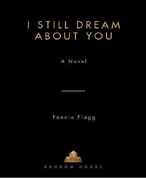 I Still Dream About You: A Novel by Flagg Fannie