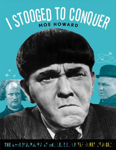 I Stooged to Conquer by Moe Howard