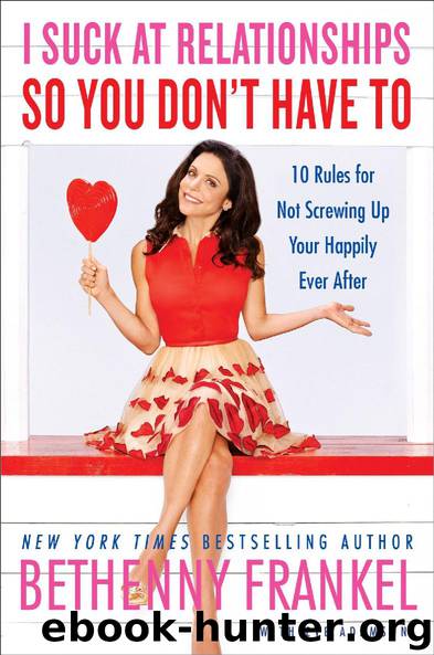 I Suck at Relationships So You Don’t Have To by Bethenny Frankel