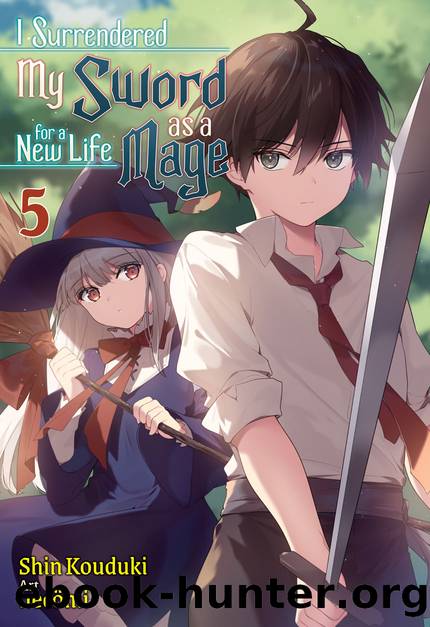 I Surrendered My Sword for a New Life as a Mage: Volume 5 [Parts 1 to 8] by Shin Kouduki