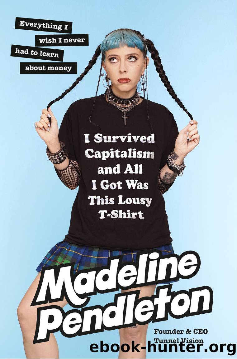 I Survived Capitalism and All I Got Was This Lousy T-Shirt by Madeline Pendleton