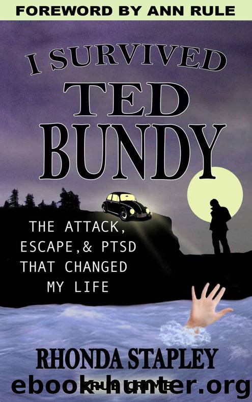 I Survived Ted Bundy: The Attack, Escape & PTSD That Changed My Life by Rhonda Stapley