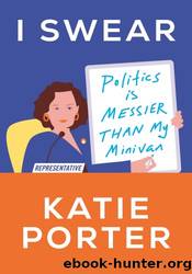 I Swear: Politics Is Messier Than My Minivan by Katie Porter