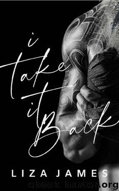 I Take It Back (Fight For You Series Book 1) by Liza James