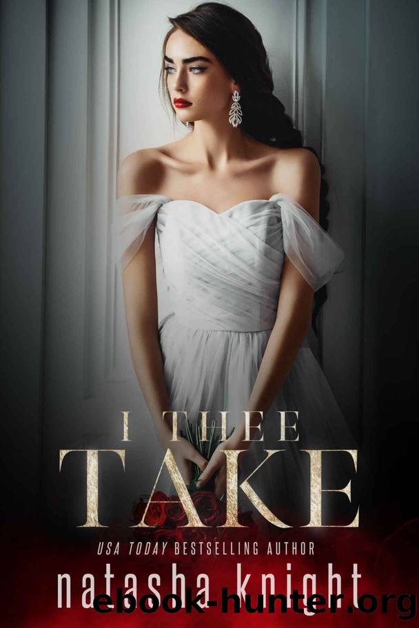 I Thee Take: To Have and To Hold Duet Book Two by Knight Natasha