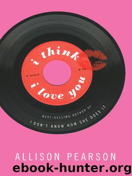 I Think I Love You by Allison Pearson