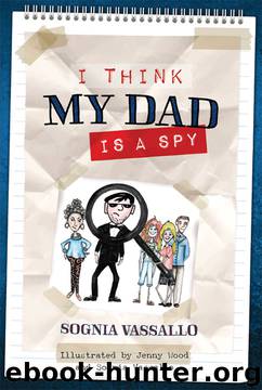 I Think My Dad Is a Spy by Sognia Vassallo
